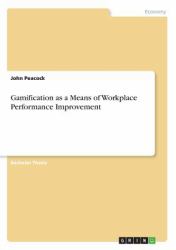 Gamification As a Means of Workplace Performance Improvement