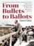 From Bullets to Ballots : Politics and Electioneering in Post-Civil WarCounty Kerry, 1923-33
