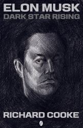 Elon Musk - Dark Star Rising