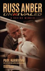 Russ Anber - Unrivaled - a Boxing Memoir