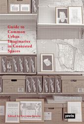 Guide to Common Urban Imaginaries in Contested Spaces : The Hands-On Famagusta Initiative