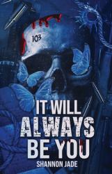 It Will Always Be You : A Second Chance Dark Mafia Romance