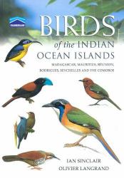 Birds of the Indian Ocean Islands : Madagascar, Mauritius, Seychelles, Reunion and the Comoros