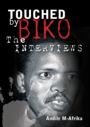 Touched by Biko : The Interviews