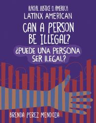 Can a Person Be Illegal? / ¿Puede una Persona Ser Ilegal?
