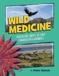 Wild Medicine : Inventing Ways to Save Endangered Animals
