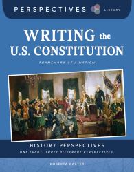 Writing the U. S. Constitution : Framework of a Nation