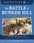 The Battle of Bunker Hill : Battles of the American Revolution