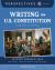 Writing the U. S. Constitution : Framework of a Nation Writing the U. S. Constitution : Framework of a Nation