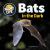 Bats in the Dark Bats in the Dark
