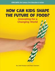 How Can Kids Shape the Future of Food? : Innovating for a Changing World