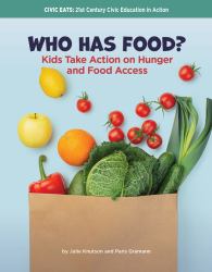Who Has Food? : Kids Take Action on Hunger and Food Access