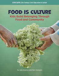 Food Is Culture : Kids Build Belonging Through Food and Community
