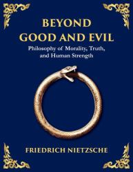 Beyond Good and Evil : Unmasking Morality, Power, and the True Nature of the Self (Large Print Deluxe Edition for Easy Reading)