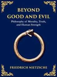 Beyond Good and Evil : Unmasking Morality, Power, and the True Nature of the Self (Large Print Deluxe Hardcover Edition for Easy Reading)