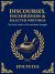 Discourses, Enchiridion & Selected Writings : Living with Strength, Reason, and Inner Freedom (Large Print Deluxe Hardcover Edition for Easy Reading)