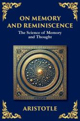 On Memory and Reminiscence : The Science of Memory and Though (Large Print Deluxe Edition for Easy Reading)