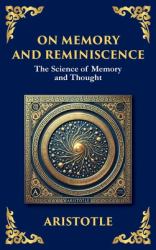 On Memory and Reminiscence : The Science of Memory and Thought - a Modern Translation (Large Print Deluxe Hardcover Edition for Easy Reading)