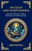 On Sleep and Sleeplessness : Aristotle's Theory of Rest, Dreams, and Consciousness (Large Print Deluxe Hardcover Edition for Easy Reading)