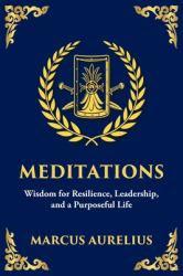 Meditations : Timeless Reflections on Inner Peace, Resilience, and Purpose - Large Print Deluxe Edition for Easy Reading