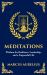 Meditations : Timeless Reflections on Inner Peace, Resilience, and Purpose - Large Print Deluxe Hardcover Edition for Easy Reading