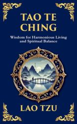 Tao Te Ching : The Harmonious Path of Simplicity, Balance, and Inner Power - Large Print Deluxe Hardcover Edition for Easy Reading