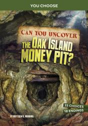 Can You Uncover the Oak Island Money Pit? : An Interactive Treasure Adventure