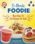 15-Minute Foodie : More Than 50 Fast Recipes for Kids