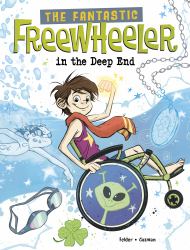 The Fantastic Freewheeler in the Deep End : A Graphic Novel
