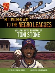 Hitting Her Way to the Negro Leagues : A Graphic Novel Biography of Toni Stone