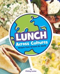 Lunch Across Cultures : Recipes from Around the World