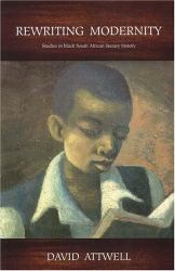 Rewriting Modernity : Studies in Black South African Literary History