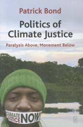 Politics of Climate Justice : Paralysis above, Movement Below