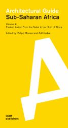 Eastern Africa: from the Sahel to the Horn of Africa : Sub-Saharan Africa: Architectural Guide