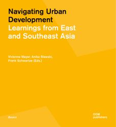Navigating Urban Development : Learnings from East and Southeast Asia