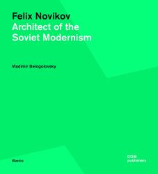 Felix Novikov : Architect of the Soviet Modernism