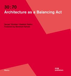 30:70 : Architecture As a Balancing Act