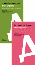 New England Architectural Guide : Vol. &thinsp;1: Boston, Cambridge, Providence, and New Haven; Vol. 2:the Berkshires, Southern Coast, Northern Coast, and from New Hampshire to Vermont