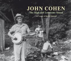 John Cohen: the High and Lonesome Sound
