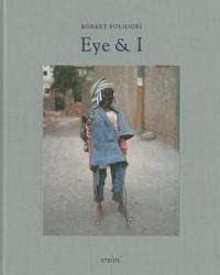 Robert Polidori : Eye and I