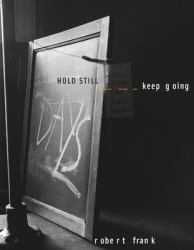 Robert Frank: HOLD STILL - Keep Going