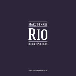 Marc Ferrez / Robert Polidori : Rio
