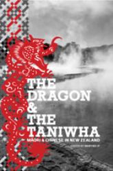 The Dragon and the Taniwha : Maori and Chinese in New Zealand