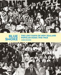 Blue Smoke : The Lost Dawn of New Zealand Popular Music, 1918-1964