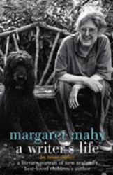 Margaret Mahy: A Writer's Life : A Literary Portrait of New Zealand's Best-Loved Children's Author