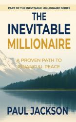 The Inevitable Millionaire : A Proven Path to Financial Peace
