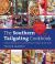 The Southern Tailgating Cookbook : A Game-Day Guide for Lovers of Food, Football, and the South The Southern Tailgating Cookbook : A Game-Day Guide for Lovers of Food, Football, and the South