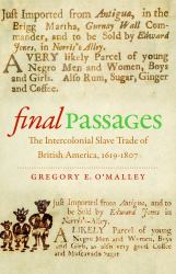 Final Passages : The Intercolonial Slave Trade of British America, 1619-1807