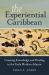 The Experiential Caribbean : Creating Knowledge and Healing in the Early Modern Atlantic The Experiential Caribbean : Creating Knowledge and Healing in the Early Modern Atlantic