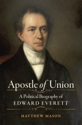 Apostle of Union : A Political Biography of Edward Everett
